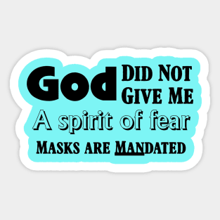 God Did Not Give Me a Spirit of Fear Masks Are MANdated Sticker